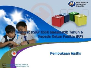 KEMENTERIAN PENDIDIKAN MALAYSIA Taklimat DSKP KSSR Matematik Tahun