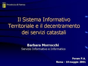 Provincia di Parma Il Sistema Informativo Territoriale e