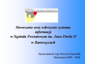 Stworzenie oraz wdroenie systemu informacji w Szpitalu Powiatowym