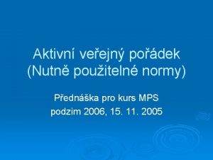 Aktivn veejn podek Nutn pouiteln normy Pednka pro