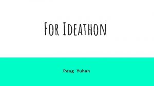 For Ideathon Peng Yuhan Why do we need