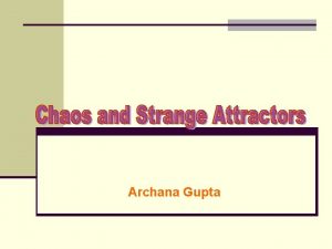 Archana Gupta What is Chaos n Essence of