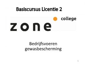 Basiscursus Licentie 2 Bedrijfsvoeren gewasbescherming 1 Hoofdstuk 6