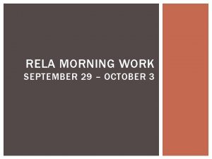 RELA MORNING WORK SEPTEMBER 29 OCTOBER 3 MONDAY