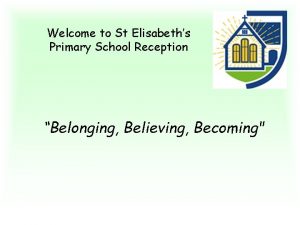 Welcome to St Elisabeths Primary School Reception Belonging