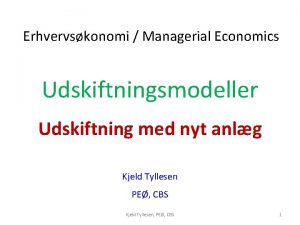 Erhvervskonomi Managerial Economics Udskiftningsmodeller Udskiftning med nyt anlg