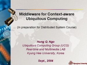 Middleware for Contextaware Ubiquitous Computing In preparation for