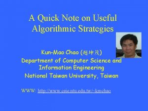 A Quick Note on Useful Algorithmic Strategies KunMao