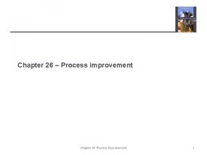 Chapter 26 Process improvement Chapter 26 Process improvement