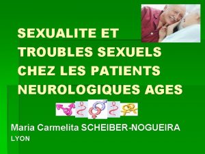 SEXUALITE ET TROUBLES SEXUELS CHEZ LES PATIENTS NEUROLOGIQUES