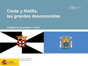 Ceuta y Melilla las grandes desconocidas Unidades de