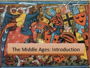 The Middle Ages Introduction Middle Ages Chivalry Knight
