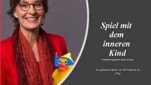 Spiel mit dem inneren Kind Vernderungsarbeit leicht machen