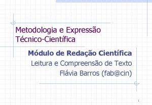 Metodologia e Expresso TcnicoCientfica Mdulo de Redao Cientfica