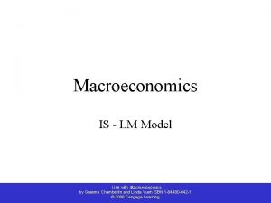 Macroeconomics IS LM Model Use with Macroeconomics by