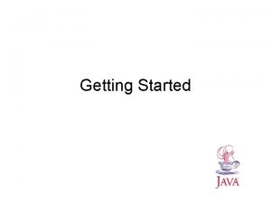 Getting Started Programming Programming consists of two steps