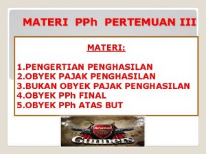 MATERI PPh PERTEMUAN III MATERI 1 PENGERTIAN PENGHASILAN