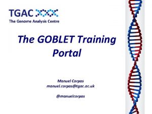 The Genome Analysis Centre The GOBLET Training Portal