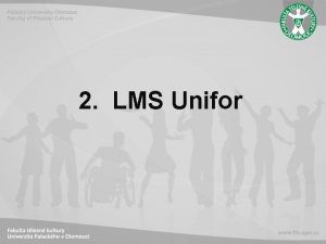 2 LMS Unifor Elearning vzdlvac proces vyuvajc informan