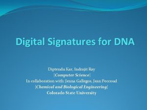 Digital Signatures for DNA Diptendu Kar Indrajit Ray