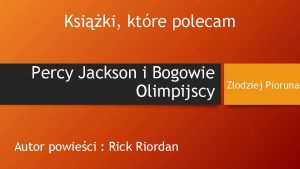 Ksiki ktre polecam Percy Jackson i Bogowie Olimpijscy