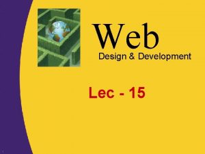 Web Design Development Lec 15 1 Web Design