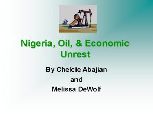 Nigeria Oil Economic Unrest By Chelcie Abajian and
