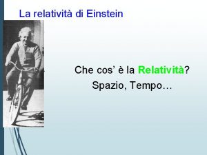 La relativit di Einstein Che cos la Relativit