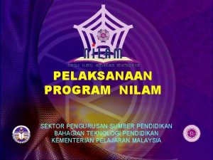 PELAKSANAAN PROGRAM NILAM SEKTOR PENGURUSAN SUMBER PENDIDIKAN BAHAGIAN