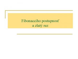 Fibonacciho postupnos a zlat rez Taliansky matematik Fibonacci