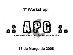 1 Workshop 13 de Maro de 2008 Agenda