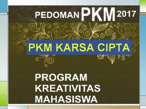 PKM KARSA CIPTA KONSTRUKSI IDE KREATIF PKMKC Luaran