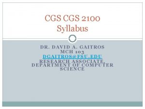 CGS 2100 Syllabus DR DAVID A GAITROS MCH