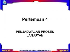 Pertemuan 4 PENJADWALAN PROSES LANJUTAN 3 3 Algoritma