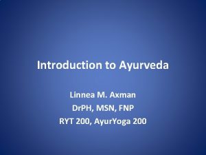 Introduction to Ayurveda Linnea M Axman Dr PH