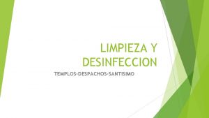 LIMPIEZA Y DESINFECCION TEMPLOSDESPACHOSSANTISIMO LIMPIAR Y DESINFECTAR Limpieza