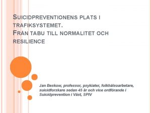 SUICIDPREVENTIONENS PLATS I TRAFIKSYSTEMET FRN TABU TILL NORMALITET