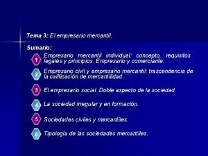 Tema 3 El empresario mercantil Sumario Empresario mercantil