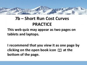 7 b Short Run Cost Curves PRACTICE This