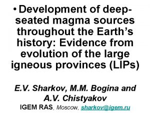 Development of deepseated magma sources throughout the Earths