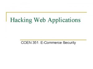 Hacking Web Applications COEN 351 ECommerce Security Core