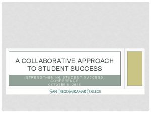 A COLLABORATIVE APPROACH TO STUDENT SUCCESS STRENGTHENING STUDENT