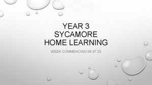 YEAR 3 SYCAMORE HOME LEARNING WEEK COMMENCING 06