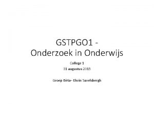 GSTPGO 1 Onderzoek in Onderwijs College 1 31