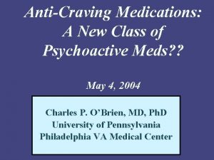 AntiCraving Medications A New Class of Psychoactive Meds