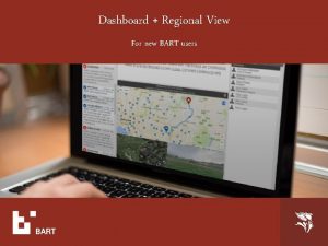 Dashboard Regional View For new BART users The