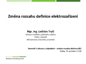 Zmna rozsahu definice elektrozazen Mgr Ing Ladislav Tryl