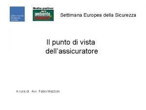 Settimana Europea della Sicurezza Il punto di vista