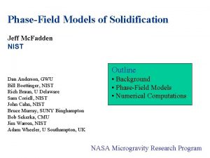 PhaseField Models of Solidification Jeff Mc Fadden NIST