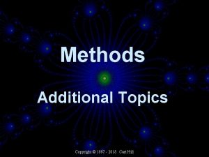 Methods Additional Topics Copyright 1997 2018 Curt Hill